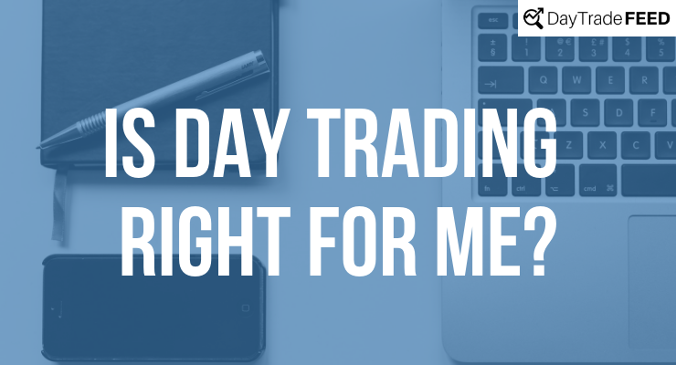 Is Day Trading Right for Me?